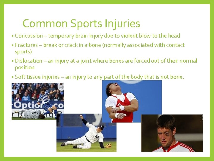 Common Sports Injuries • Concussion – temporary brain injury due to violent blow to