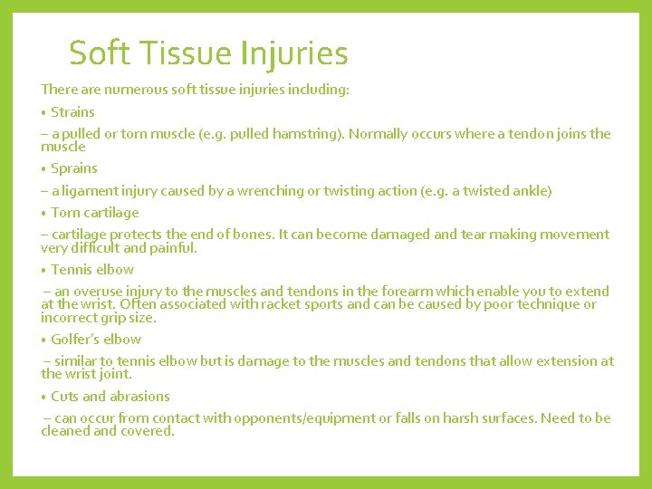 Soft Tissue Injuries There are numerous soft tissue injuries including: • Strains – a