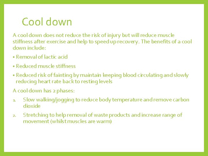 Cool down A cool down does not reduce the risk of injury but will