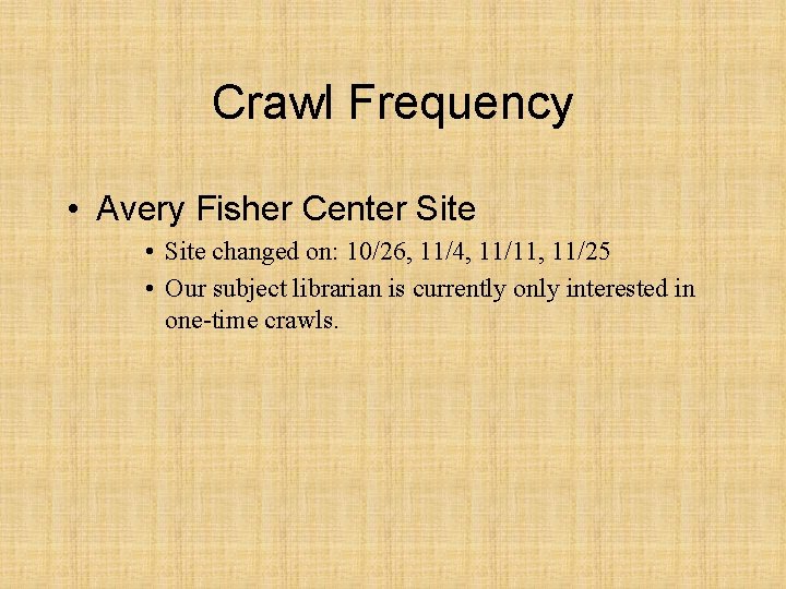 Crawl Frequency • Avery Fisher Center Site • Site changed on: 10/26, 11/4, 11/11,