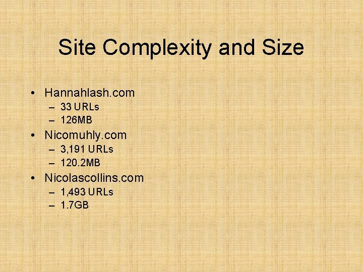 Site Complexity and Size • Hannahlash. com – 33 URLs – 126 MB •