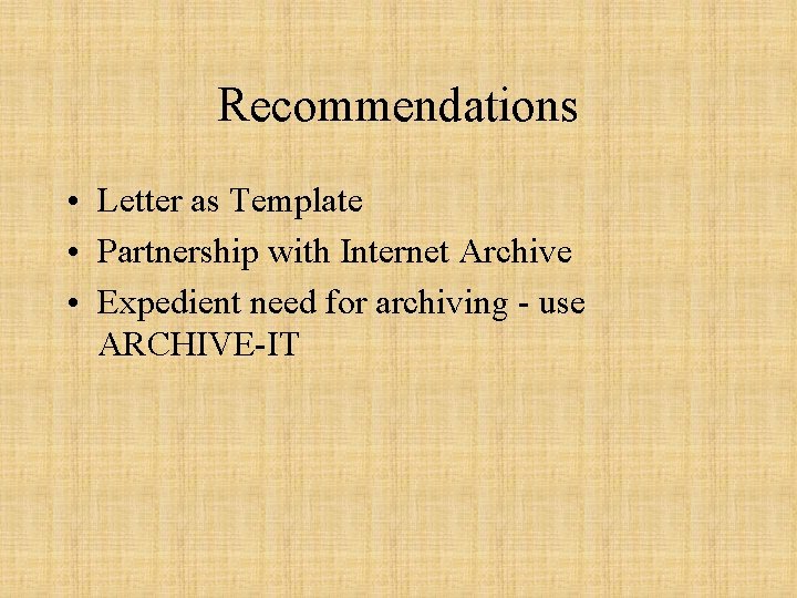 Recommendations • Letter as Template • Partnership with Internet Archive • Expedient need for