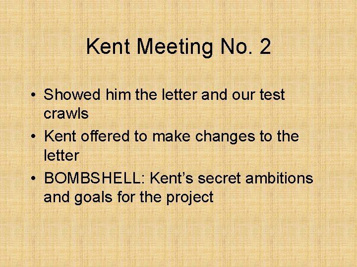 Kent Meeting No. 2 • Showed him the letter and our test crawls •