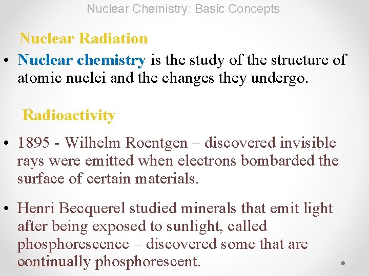 Nuclear Chemistry: Basic Concepts Nuclear Radiation • Nuclear chemistry is the study of the