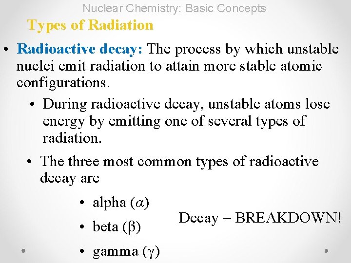 Nuclear Chemistry: Basic Concepts Types of Radiation • Radioactive decay: The process by which