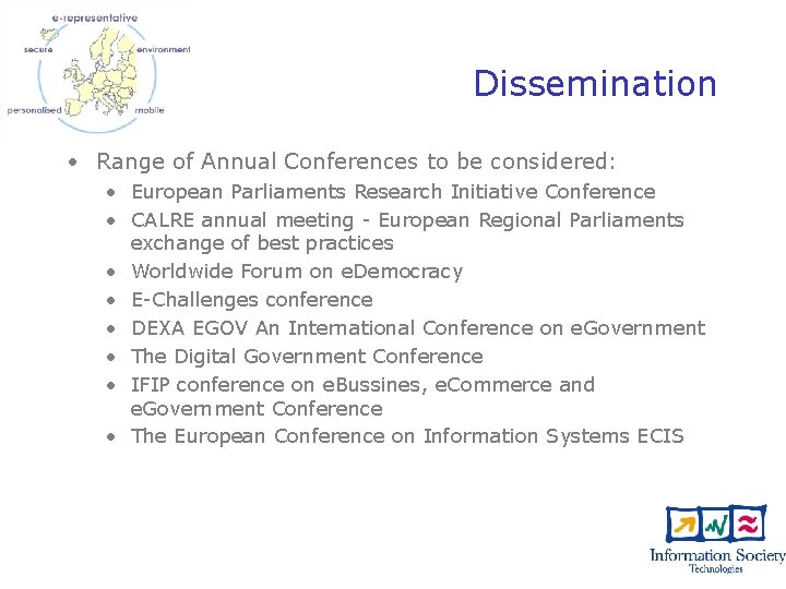 Dissemination • Range of Annual Conferences to be considered: • European Parliaments Research Initiative