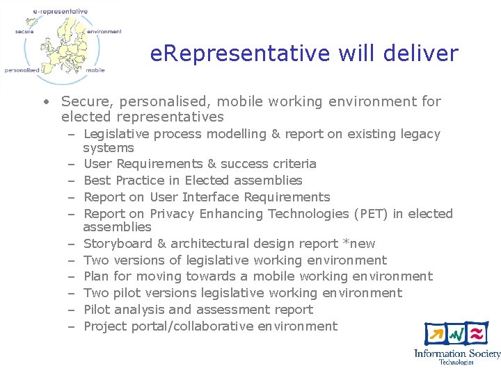 e. Representative will deliver • Secure, personalised, mobile working environment for elected representatives –