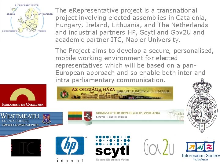 The e. Representative project is a transnational project involving elected assemblies in Catalonia, Hungary,