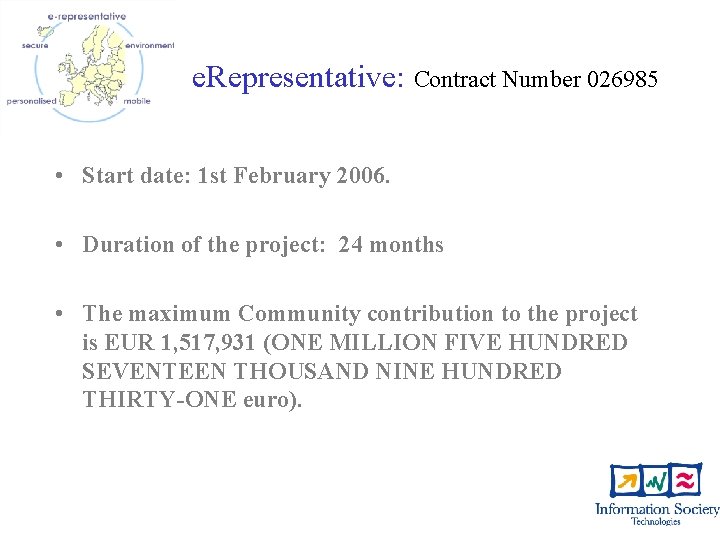 e. Representative: Contract Number 026985 • Start date: 1 st February 2006. • Duration