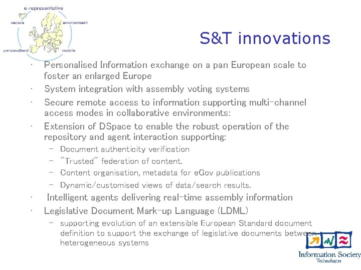 S&T innovations • • Personalised Information exchange on a pan European scale to foster