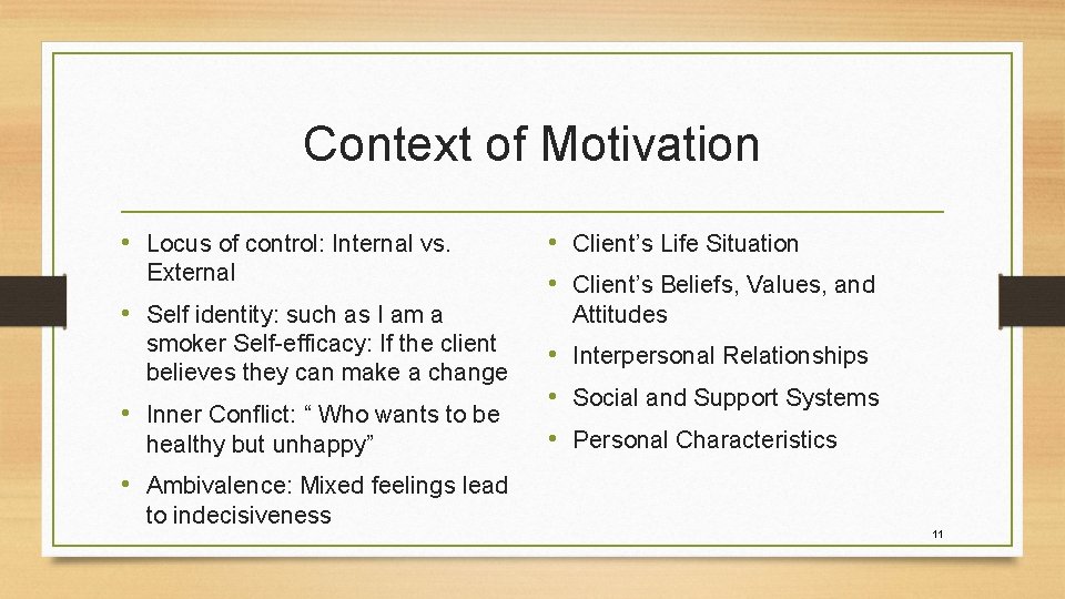Context of Motivation • Locus of control: Internal vs. External • Self identity: such
