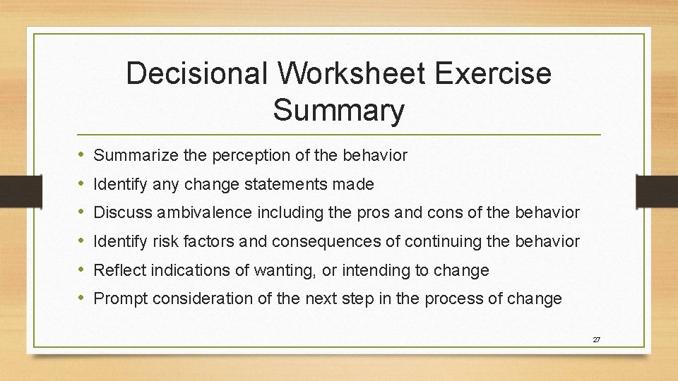 Decisional Worksheet Exercise Summary • • • Summarize the perception of the behavior Identify