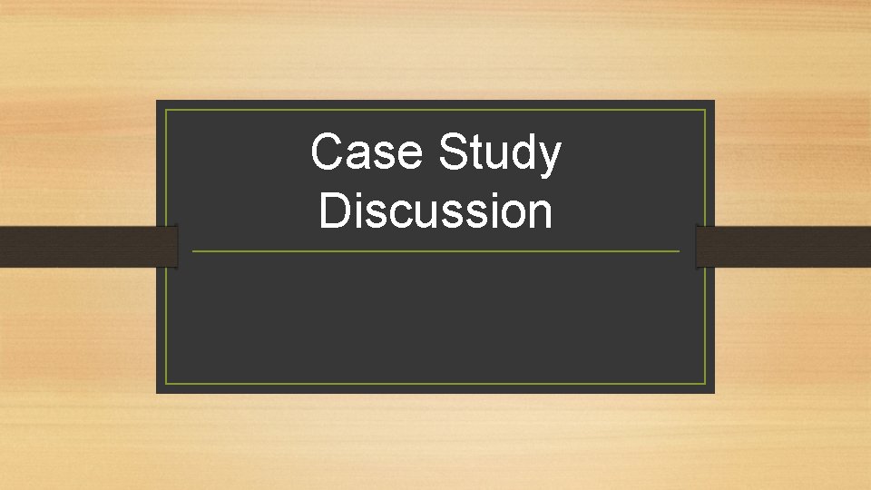 Case Study Discussion 