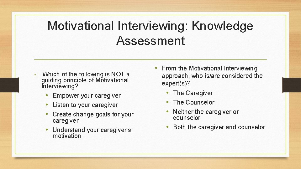 Motivational Interviewing: Knowledge Assessment • Which of the following is NOT a guiding principle