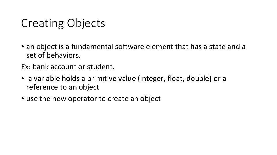 Creating Objects • an object is a fundamental software element that has a state