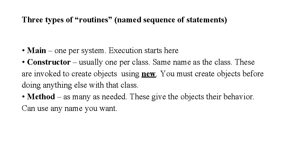 Three types of “routines” (named sequence of statements) • Main – one per system.
