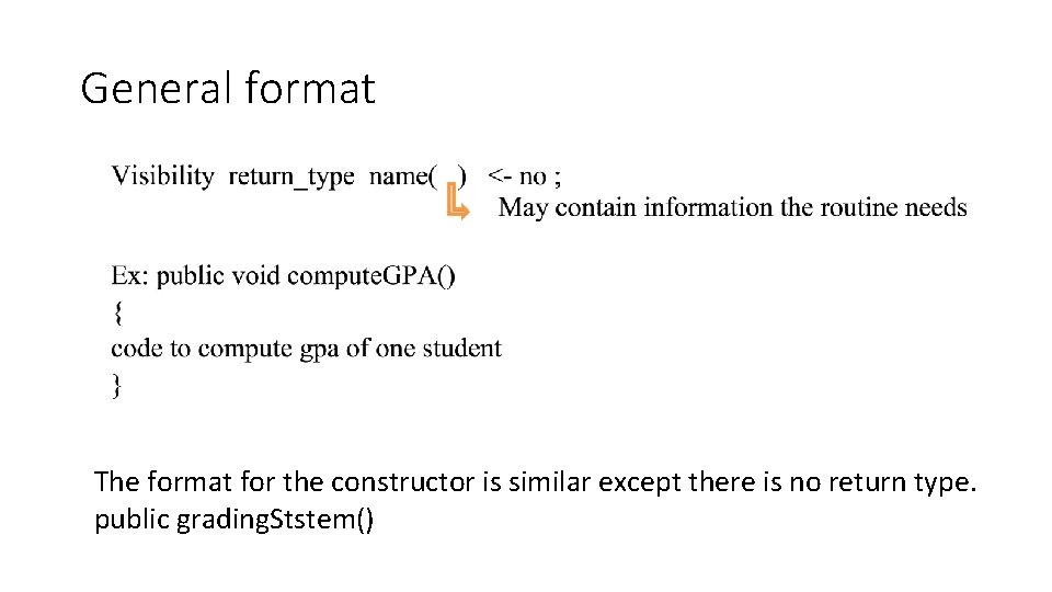 General format The format for the constructor is similar except there is no return