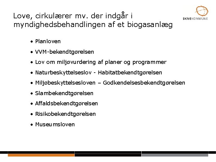 Love, cirkulærer mv. der indgår i myndighedsbehandlingen af et biogasanlæg • Planloven • VVM-bekendtgørelsen