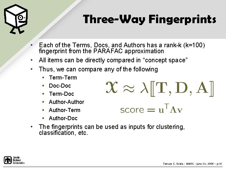 Three-Way Fingerprints • Each of the Terms, Docs, and Authors has a rank-k (k=100) Three-Way Fingerprints • Each of the Terms, Docs, and Authors has a rank-k (k=100)