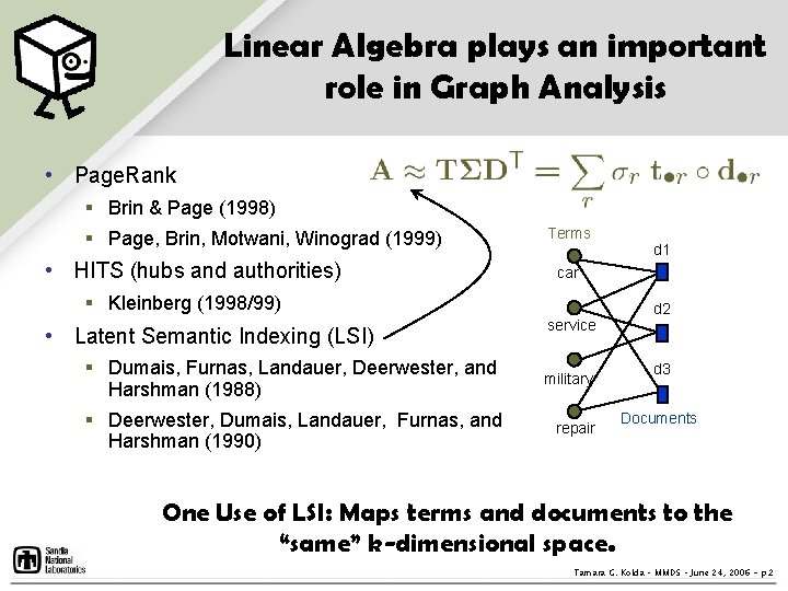 Linear Algebra plays an important role in Graph Analysis • Page. Rank § Brin Linear Algebra plays an important role in Graph Analysis • Page. Rank § Brin