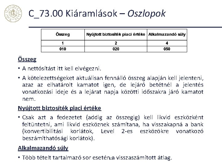 C_73. 00 Kiáramlások – Oszlopok Összeg • A nettósítást itt kell elvégezni. • A