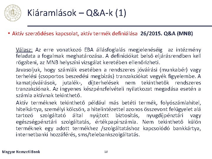 Kiáramlások – Q&A-k (1) • Aktív szerződéses kapcsolat, aktív termék definiálása 26/2015. Q&A (MNB)