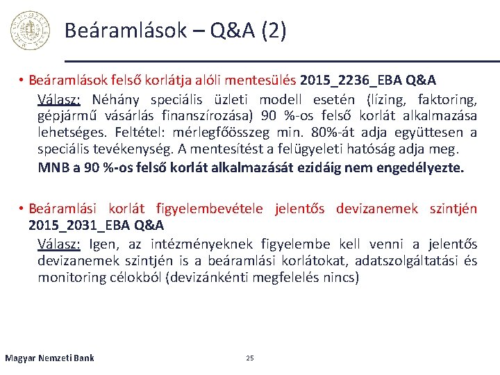Beáramlások – Q&A (2) • Beáramlások felső korlátja alóli mentesülés 2015_2236_EBA Q&A Válasz: Néhány