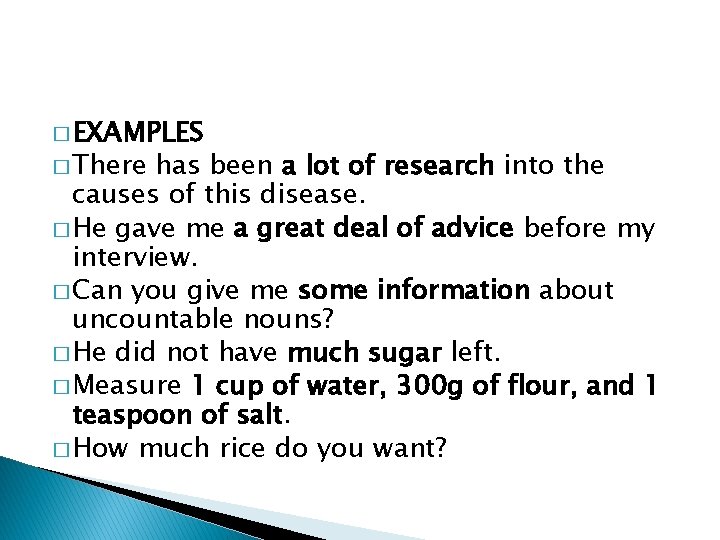 � EXAMPLES � There has been a lot of research into the causes of
