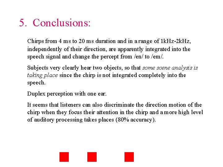 5. Conclusions: Chirps from 4 ms to 20 ms duration and in a range