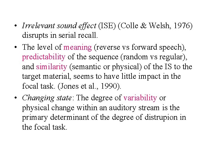  • Irrelevant sound effect (ISE) (Colle & Welsh, 1976) disrupts in serial recall.