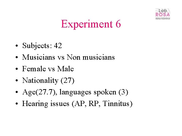 Experiment 6 • • • Subjects: 42 Musicians vs Non musicians Female vs Male