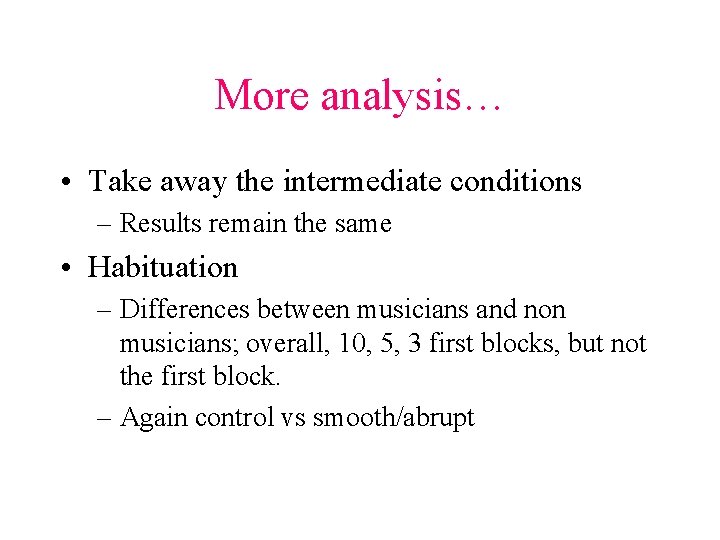 More analysis… • Take away the intermediate conditions – Results remain the same •
