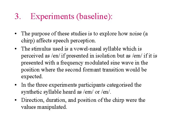 3. Experiments (baseline): • The purpose of these studies is to explore how noise