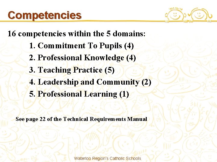 Competencies 16 competencies within the 5 domains: 1. Commitment To Pupils (4) 2. Professional