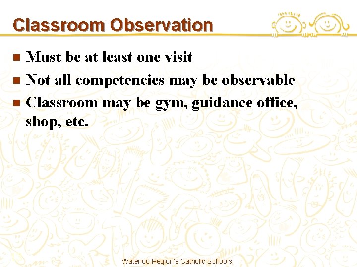 Classroom Observation n 13 Must be at least one visit Not all competencies may