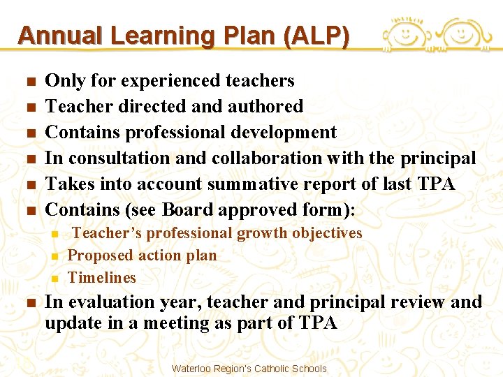 Annual Learning Plan (ALP) n n n Only for experienced teachers Teacher directed and