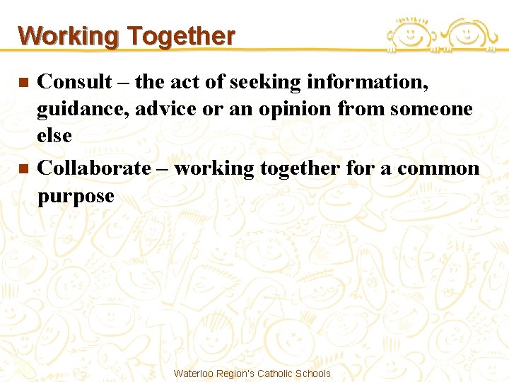 Working Together n n 20 Consult – the act of seeking information, guidance, advice