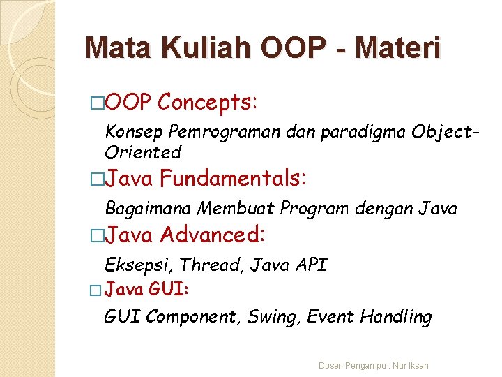 Mata Kuliah OOP - Materi �OOP Concepts: Konsep Pemrograman dan paradigma Object. Oriented �Java