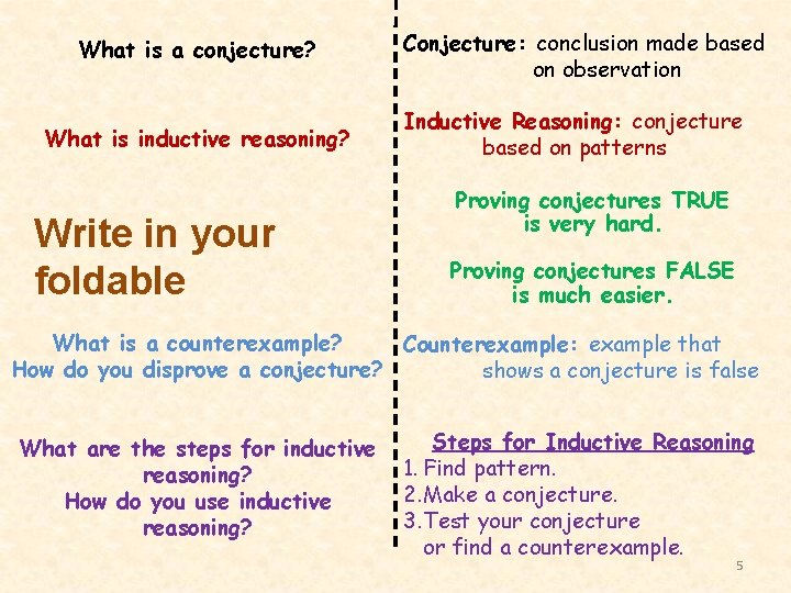 What is a conjecture? What is inductive reasoning? Write in your foldable Conjecture: conclusion