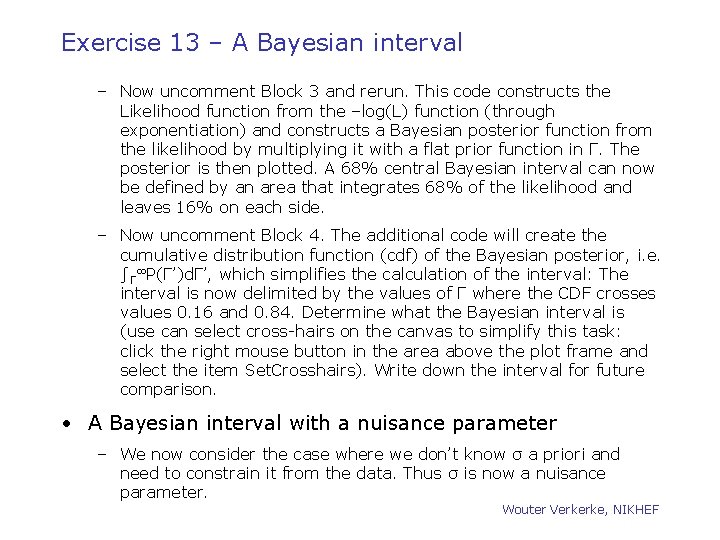 Exercise 13 – A Bayesian interval – Now uncomment Block 3 and rerun. This