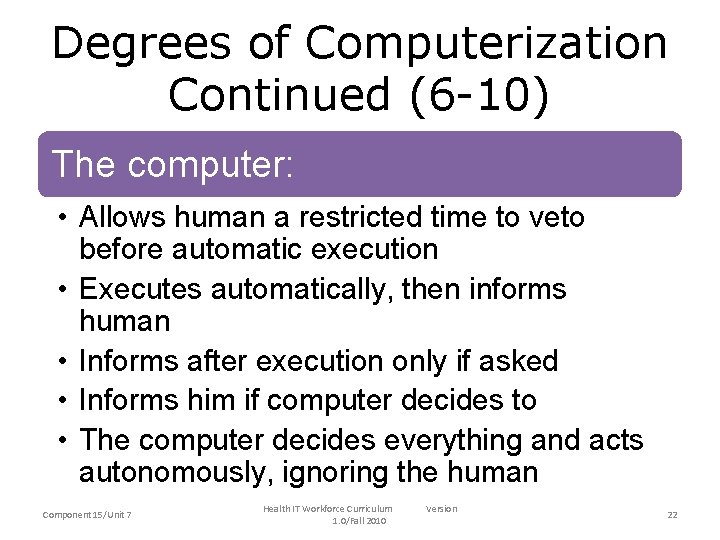 Degrees of Computerization Continued (6 -10) The computer: • Allows human a restricted time