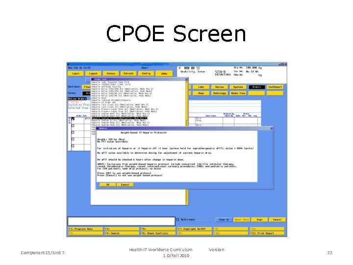 CPOE Screen Component 15/Unit 7 Health IT Workforce Curriculum 1. 0/Fall 2010 Version 32