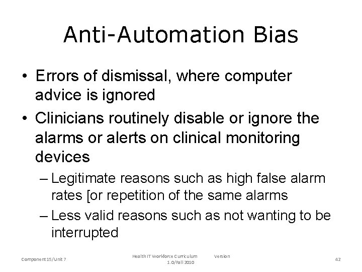 Anti-Automation Bias • Errors of dismissal, where computer advice is ignored • Clinicians routinely