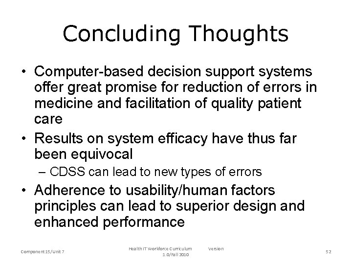 Concluding Thoughts • Computer-based decision support systems offer great promise for reduction of errors