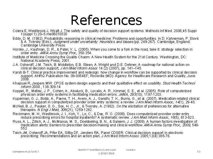 References Coiera E, Westbrook J, Wyatt J. The safety and quality of decision support