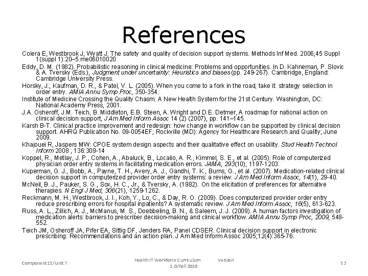 References Coiera E, Westbrook J, Wyatt J. The safety and quality of decision support