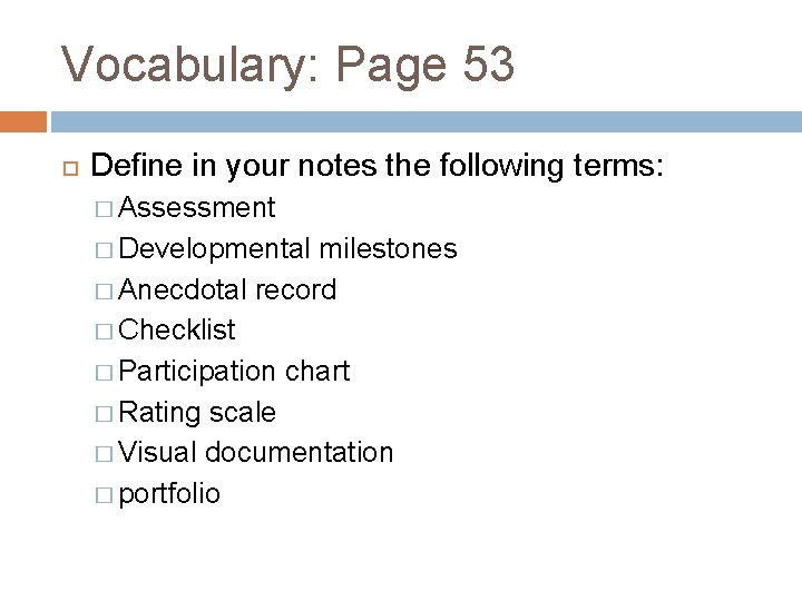 Vocabulary: Page 53 Define in your notes the following terms: � Assessment � Developmental