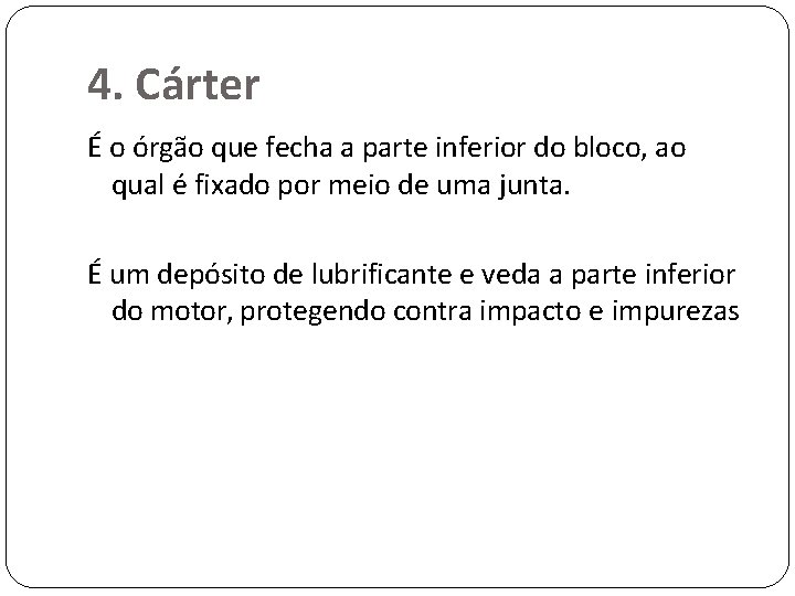 4. Cárter É o órgão que fecha a parte inferior do bloco, ao qual