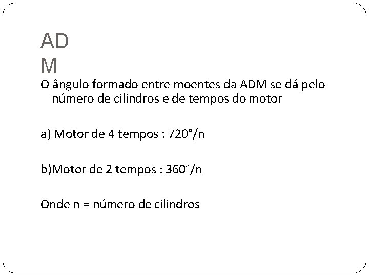 AD M O ângulo formado entre moentes da ADM se dá pelo número de