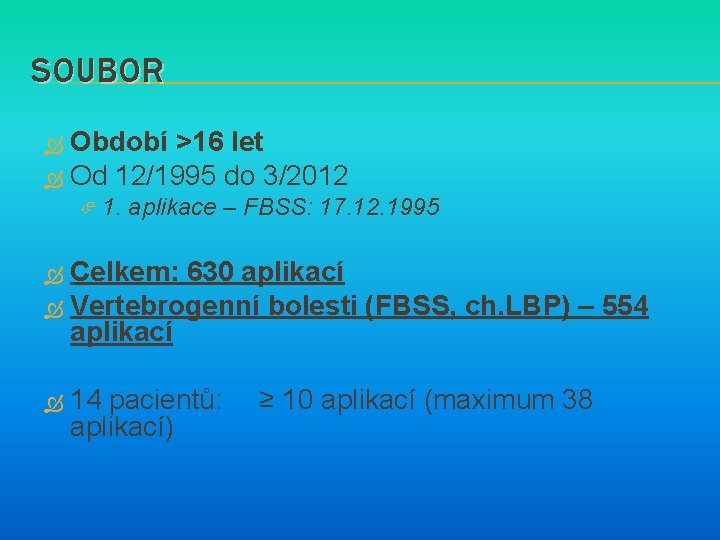 SOUBOR Období >16 let Od 12/1995 do 3/2012 1. aplikace – FBSS: 17. 12.